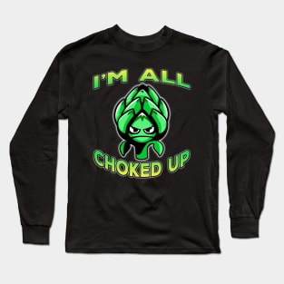 Im All Choked Up Artichoke Lime Long Sleeve T-Shirt